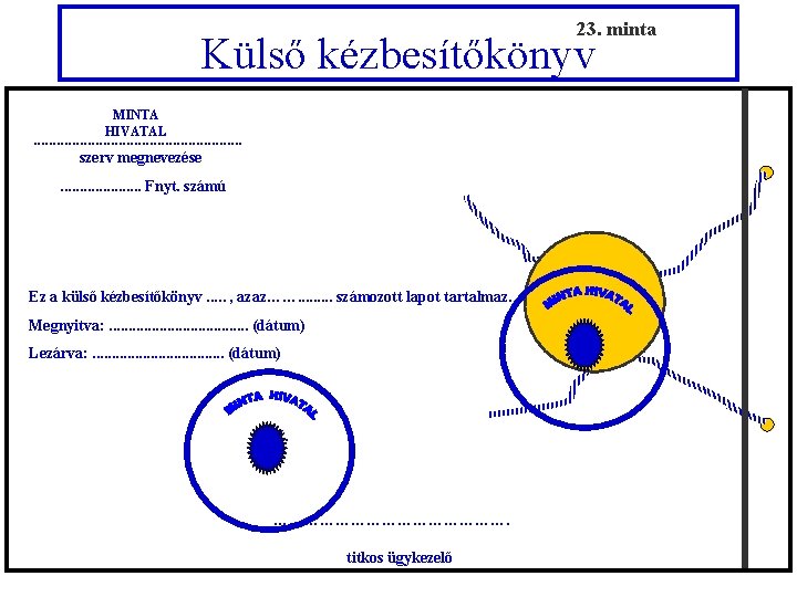 23. minta Külső kézbesítőkönyv MINTA HIVATAL . . . szerv megnevezése . . Fnyt.