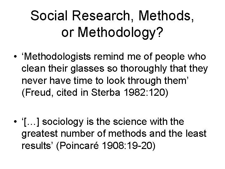 Social Research, Methods, or Methodology? • ‘Methodologists remind me of people who clean their