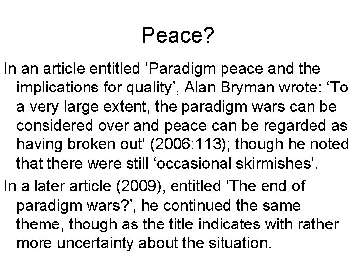 Peace? In an article entitled ‘Paradigm peace and the implications for quality’, Alan Bryman