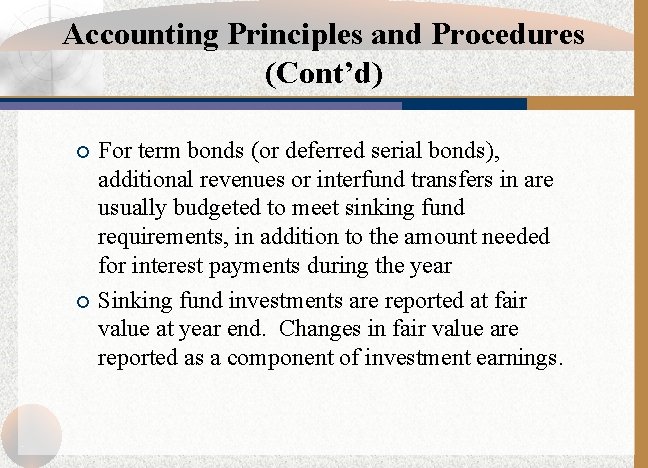 Accounting Principles and Procedures (Cont’d) ¡ ¡ For term bonds (or deferred serial bonds),