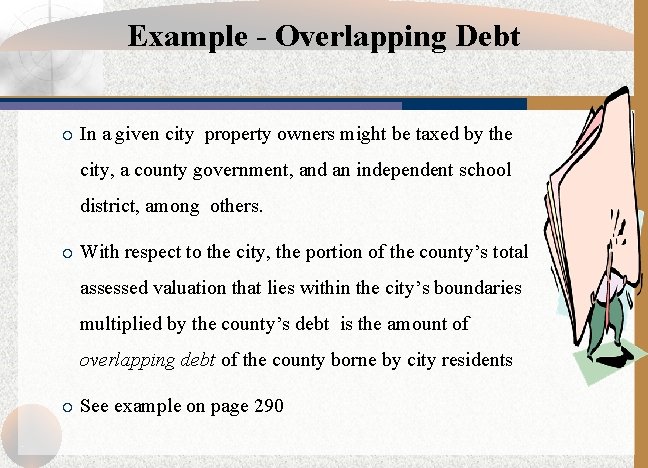 Example - Overlapping Debt ¡ In a given city property owners might be taxed