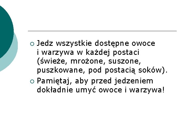 Jedz wszystkie dostępne owoce i warzywa w każdej postaci (świeże, mrożone, suszone, puszkowane, pod