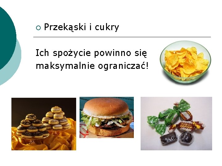  Przekąski i cukry Ich spożycie powinno się maksymalnie ograniczać! 