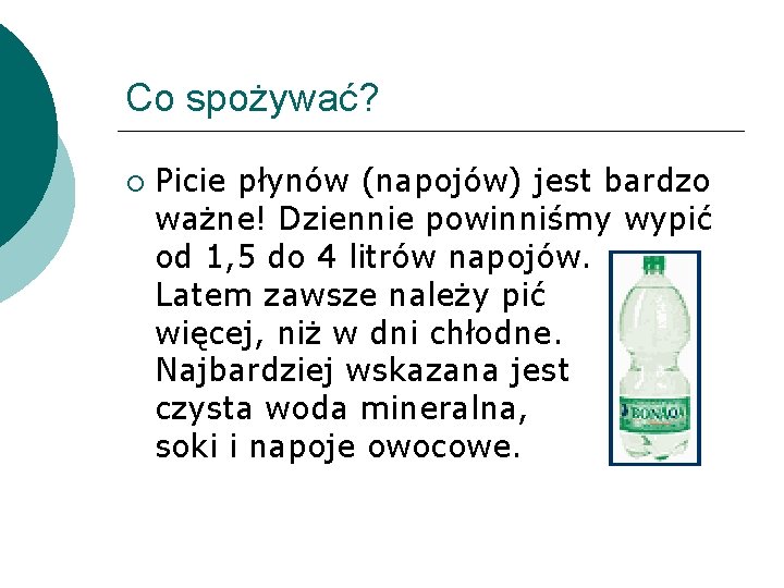 Co spożywać? Picie płynów (napojów) jest bardzo ważne! Dziennie powinniśmy wypić od 1, 5