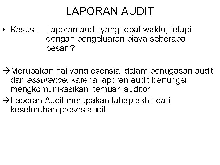 LAPORAN AUDIT • Kasus : Laporan audit yang tepat waktu, tetapi dengan pengeluaran biaya