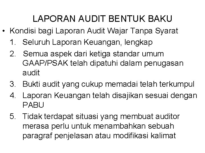 LAPORAN AUDIT BENTUK BAKU • Kondisi bagi Laporan Audit Wajar Tanpa Syarat 1. Seluruh