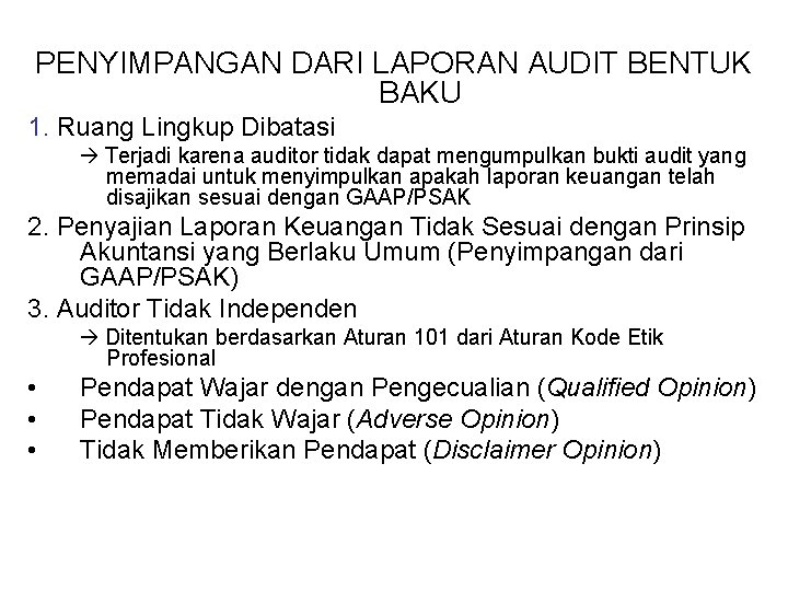 PENYIMPANGAN DARI LAPORAN AUDIT BENTUK BAKU 1. Ruang Lingkup Dibatasi Terjadi karena auditor tidak