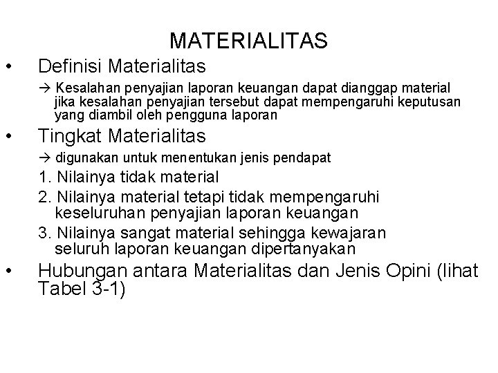 MATERIALITAS • Definisi Materialitas Kesalahan penyajian laporan keuangan dapat dianggap material jika kesalahan penyajian