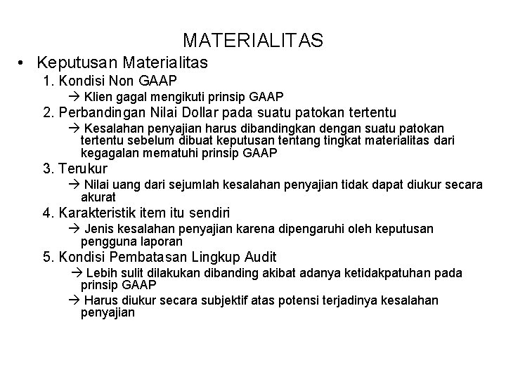 MATERIALITAS • Keputusan Materialitas 1. Kondisi Non GAAP Klien gagal mengikuti prinsip GAAP 2.