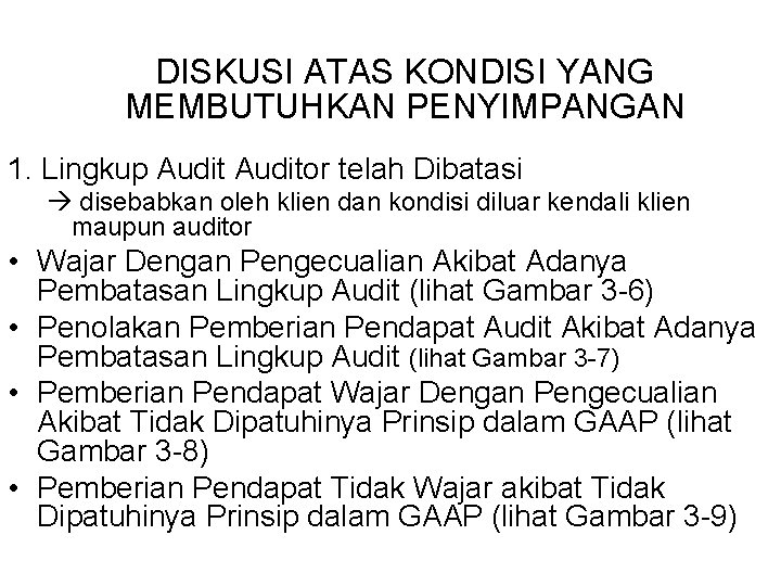 DISKUSI ATAS KONDISI YANG MEMBUTUHKAN PENYIMPANGAN 1. Lingkup Auditor telah Dibatasi disebabkan oleh klien