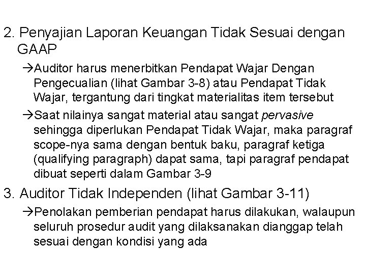 2. Penyajian Laporan Keuangan Tidak Sesuai dengan GAAP Auditor harus menerbitkan Pendapat Wajar Dengan