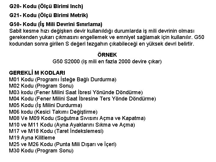 G 20 - Kodu (Ölçü Birimi Inch) G 21 - Kodu (Ölçü Birimi Metrik)