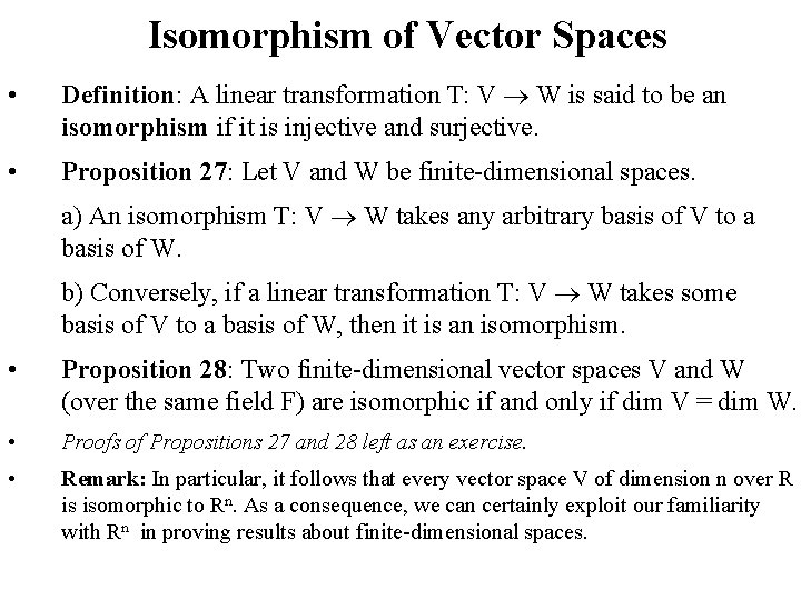 Isomorphism of Vector Spaces • Definition: A linear transformation T: V W is said