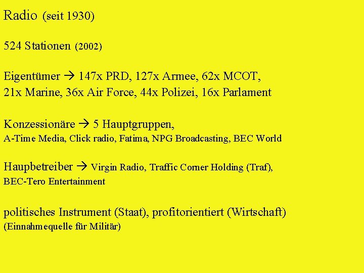 Radio (seit 1930) 524 Stationen (2002) Eigentümer 147 x PRD, 127 x Armee, 62