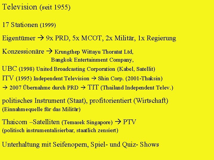Television (seit 1955) 17 Stationen (1999) Eigentümer 9 x PRD, 5 x MCOT, 2
