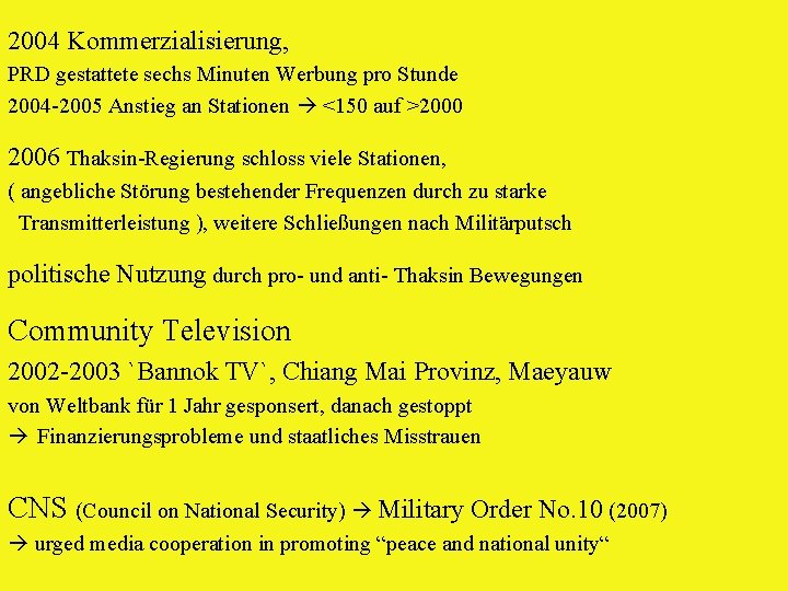 2004 Kommerzialisierung, PRD gestattete sechs Minuten Werbung pro Stunde 2004 -2005 Anstieg an Stationen