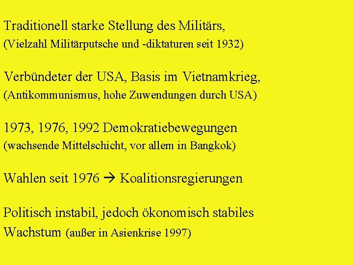 Traditionell starke Stellung des Militärs, (Vielzahl Militärputsche und -diktaturen seit 1932) Verbündeter der USA,