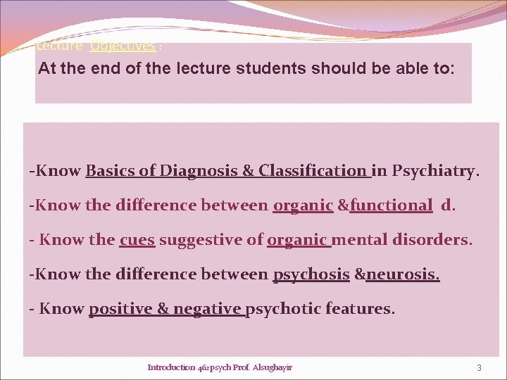 Lecture Objectives : At the end of the lecture students should be able to: Lecture Objectives : At the end of the lecture students should be able to: