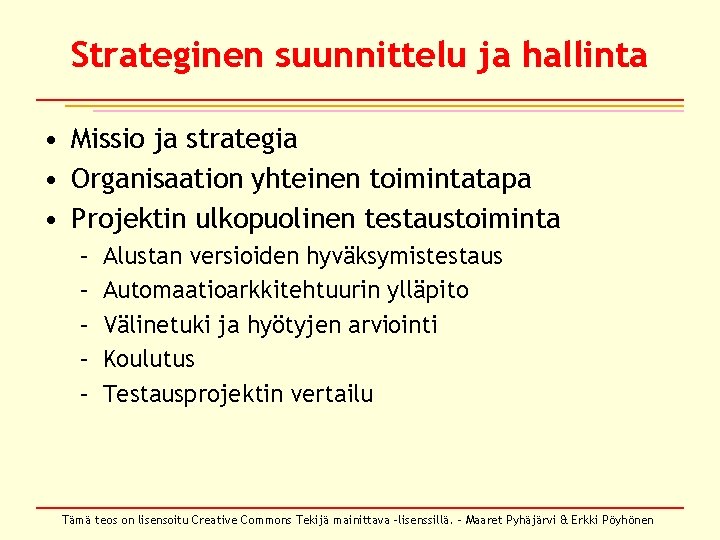 Strateginen suunnittelu ja hallinta • Missio ja strategia • Organisaation yhteinen toimintatapa • Projektin