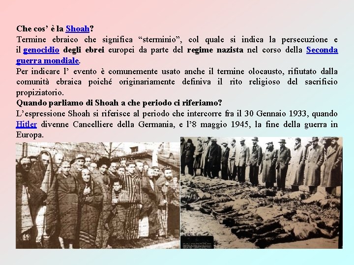 Che cos’ è la Shoah? Termine ebraico che significa “sterminio”, col quale si indica Che cos’ è la Shoah? Termine ebraico che significa “sterminio”, col quale si indica