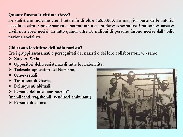 Quante furono le vittime ebree? Le statistiche indicano che il totale fu di oltre Quante furono le vittime ebree? Le statistiche indicano che il totale fu di oltre