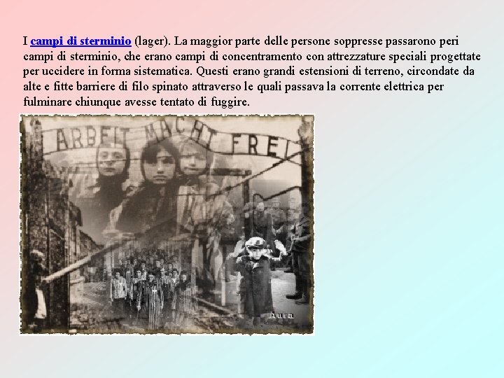 I campi di sterminio (lager). La maggior parte delle persone soppresse passarono peri campi I campi di sterminio (lager). La maggior parte delle persone soppresse passarono peri campi