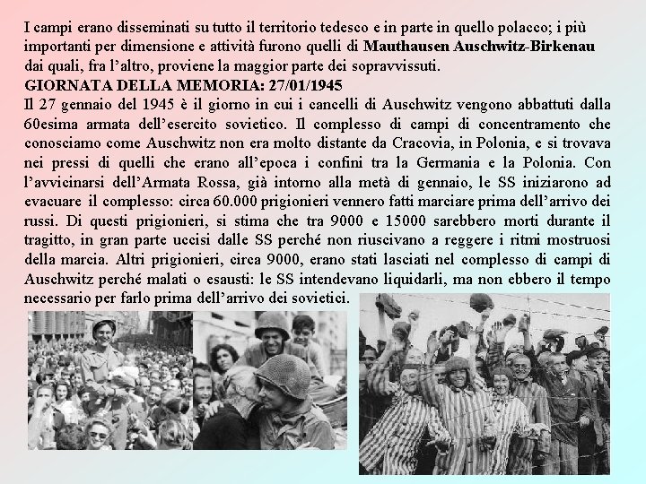 I campi erano disseminati su tutto il territorio tedesco e in parte in quello I campi erano disseminati su tutto il territorio tedesco e in parte in quello