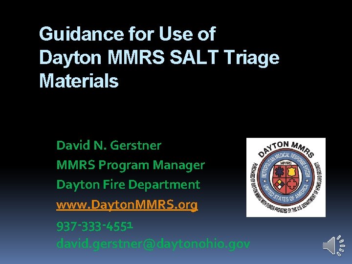 Guidance for Use of Dayton MMRS SALT Triage Materials David N. Gerstner MMRS Program