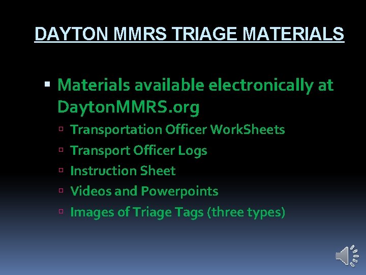 DAYTON MMRS TRIAGE MATERIALS Materials available electronically at Dayton. MMRS. org Transportation Officer Work.