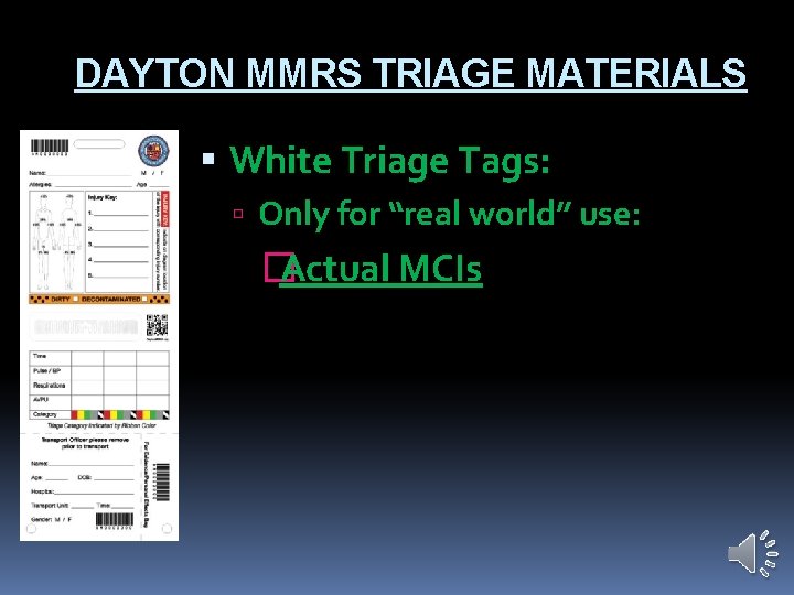 DAYTON MMRS TRIAGE MATERIALS White Triage Tags: Only for “real world” use: � Actual