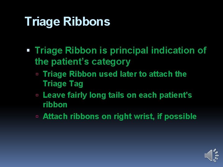 Triage Ribbons Triage Ribbon is principal indication of the patient’s category Triage Ribbon used