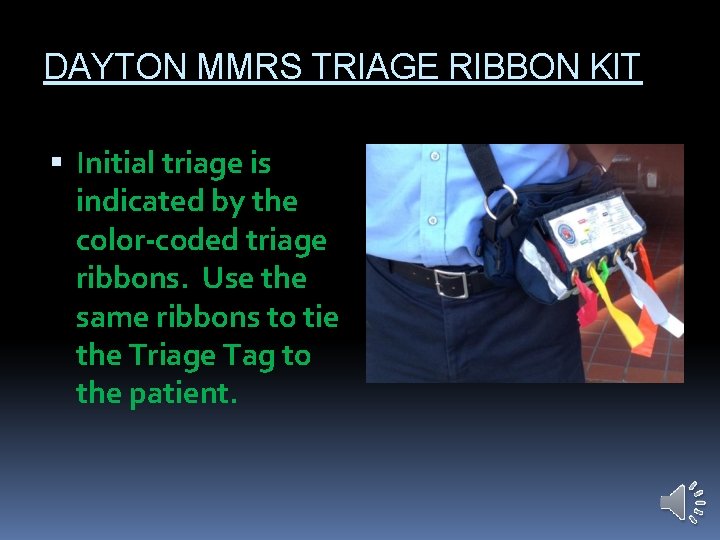 DAYTON MMRS TRIAGE RIBBON KIT Initial triage is indicated by the color-coded triage ribbons.