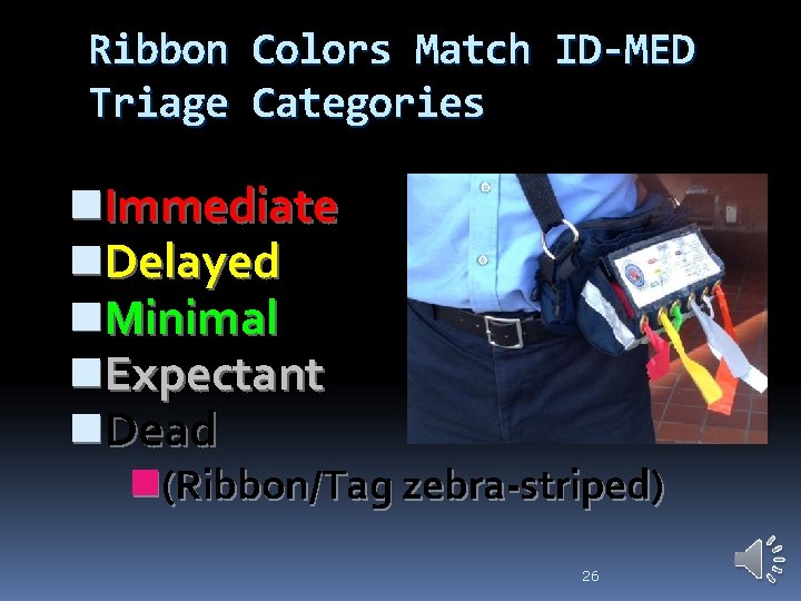 Ribbon Colors Match ID-MED Triage Categories n. Immediate n. Delayed n. Minimal n. Expectant