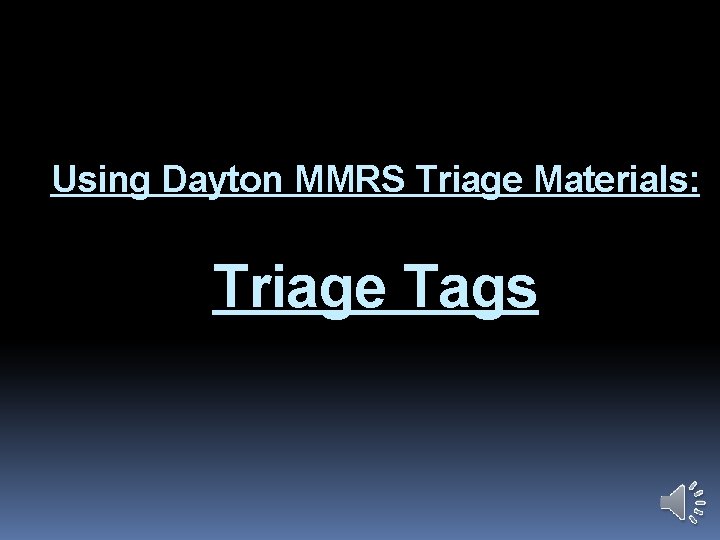 Using Dayton MMRS Triage Materials: Triage Tags 