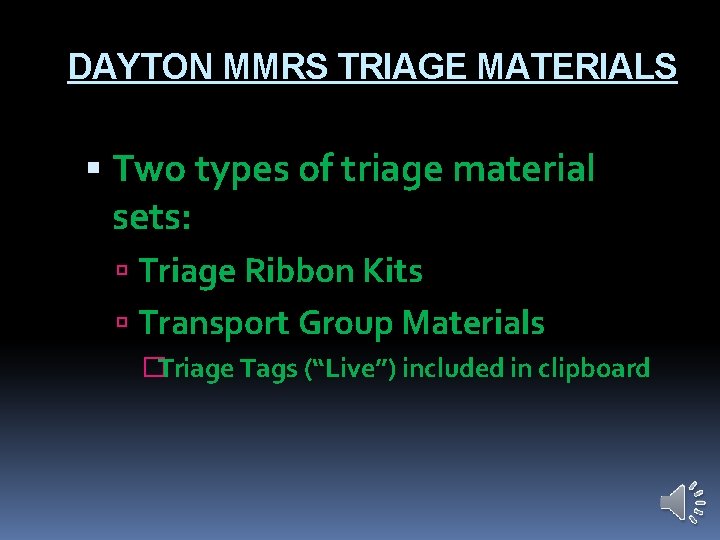 DAYTON MMRS TRIAGE MATERIALS Two types of triage material sets: Triage Ribbon Kits Transport