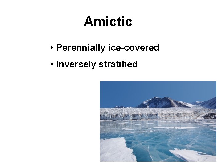 Amictic • Perennially ice-covered • Inversely stratified 