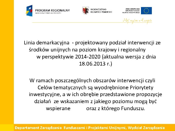 Linia demarkacyjna - projektowany podział interwencji ze środków unijnych na poziom krajowy i regionalny