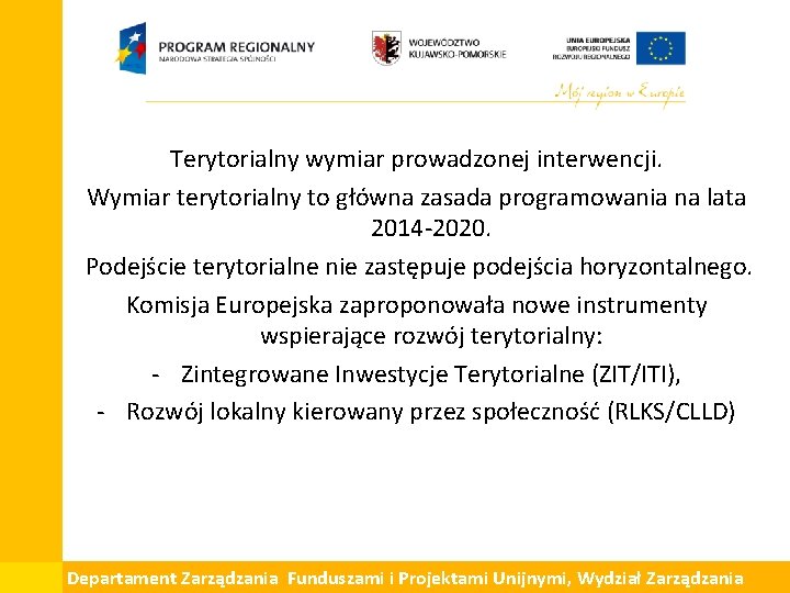 Terytorialny wymiar prowadzonej interwencji. Wymiar terytorialny to główna zasada programowania na lata 2014 -2020.