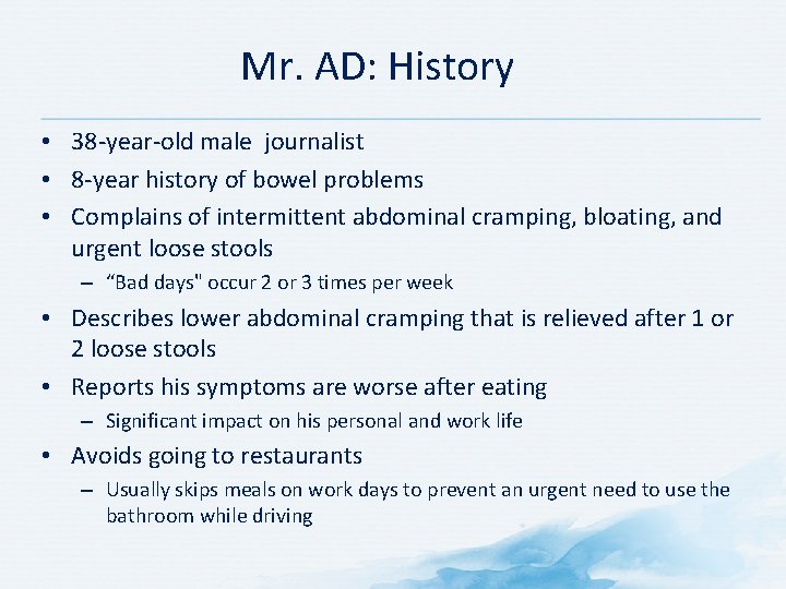 Mr. AD: History • 38 year old male journalist • 8 year history of