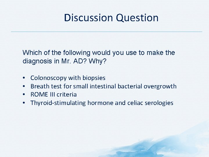 Discussion Question Which of the following would you use to make the diagnosis in