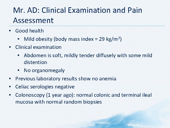 Mr. AD: Clinical Examination and Pain Assessment • Good health • Mild obesity (body