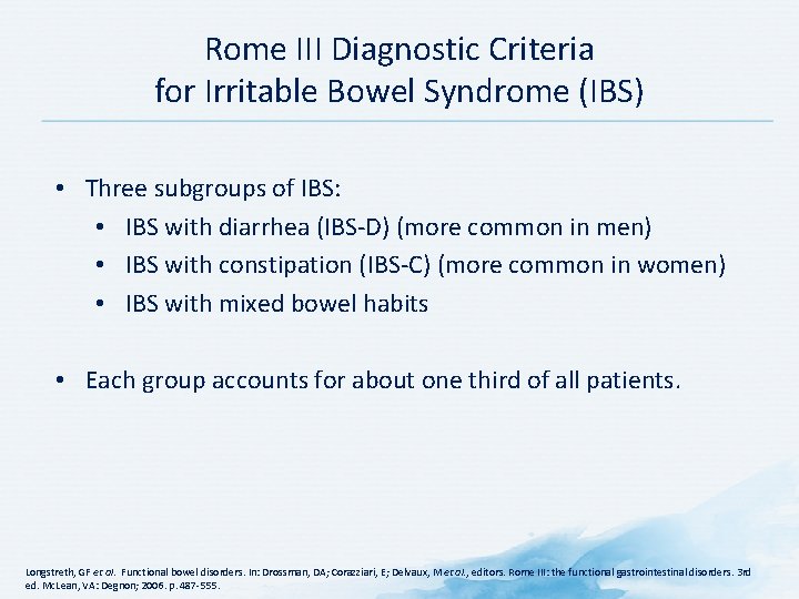 Rome III Diagnostic Criteria for Irritable Bowel Syndrome (IBS) • Three subgroups of IBS: