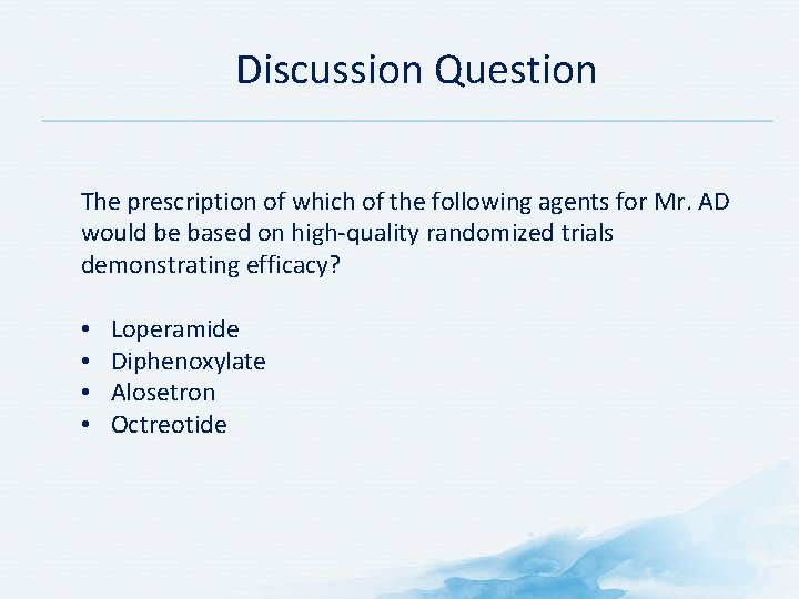 Discussion Question The prescription of which of the following agents for Mr. AD would