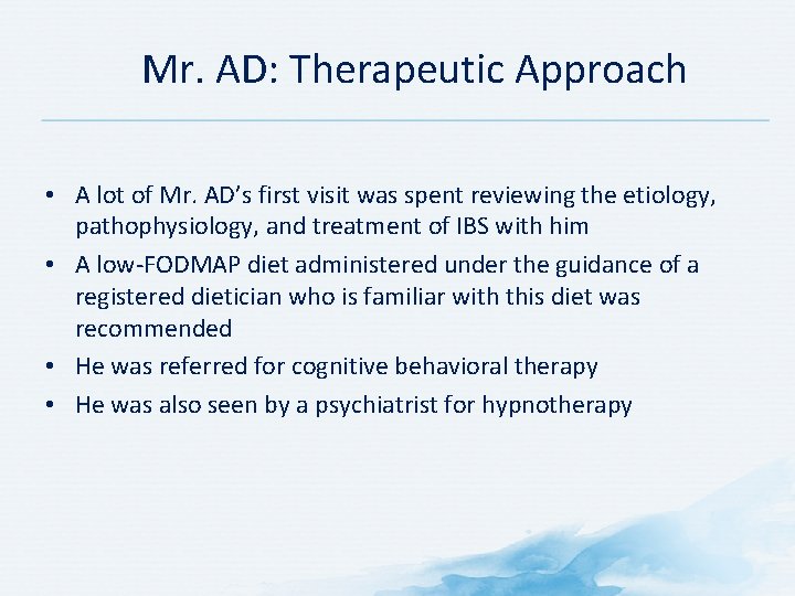 Mr. AD: Therapeutic Approach • A lot of Mr. AD’s first visit was spent