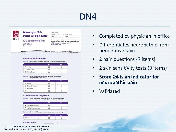 DN 4 • Completed by physician in office • Differentiates neuropathic from nociceptive pain
