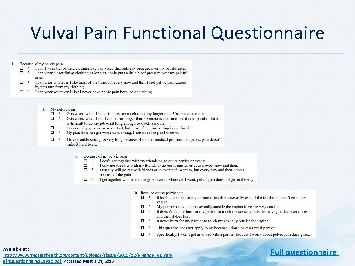Vulval Pain Functional Questionnaire Available at: http: //www. medstarhealth. org/content/uploads/sites/8/2015/02/PMand. R_Vulvar. P ain. Questionnaire