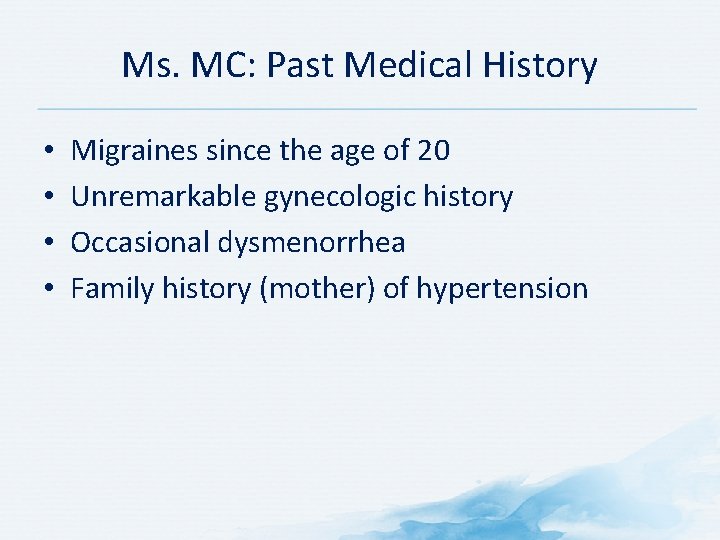 Ms. MC: Past Medical History • • Migraines since the age of 20 Unremarkable