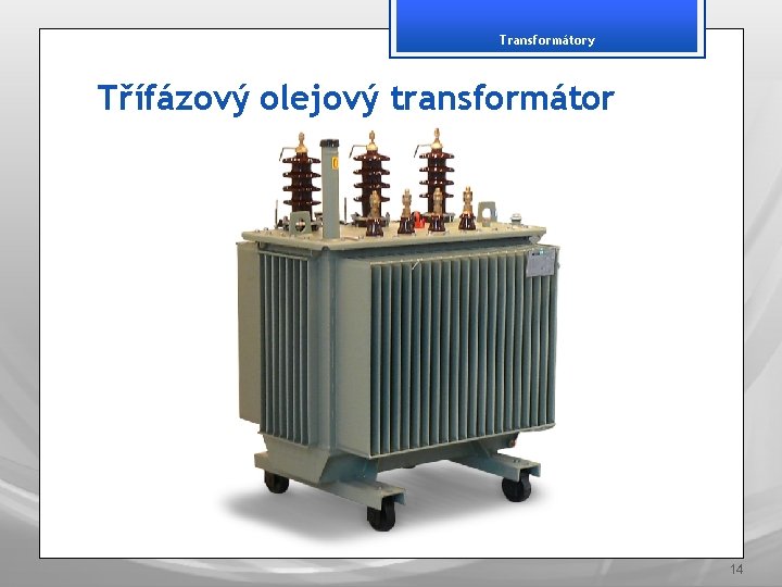 Transformátory Třífázový olejový transformátor 14 