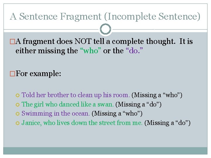 A Sentence Fragment (Incomplete Sentence) �A fragment does NOT tell a complete thought. It