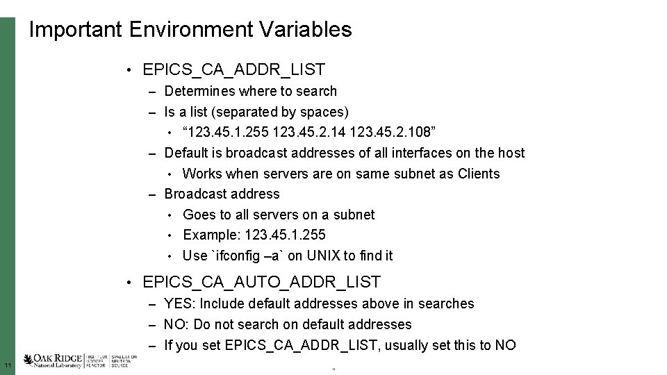 Important Environment Variables • EPICS_CA_ADDR_LIST – Determines where to search – Is a list